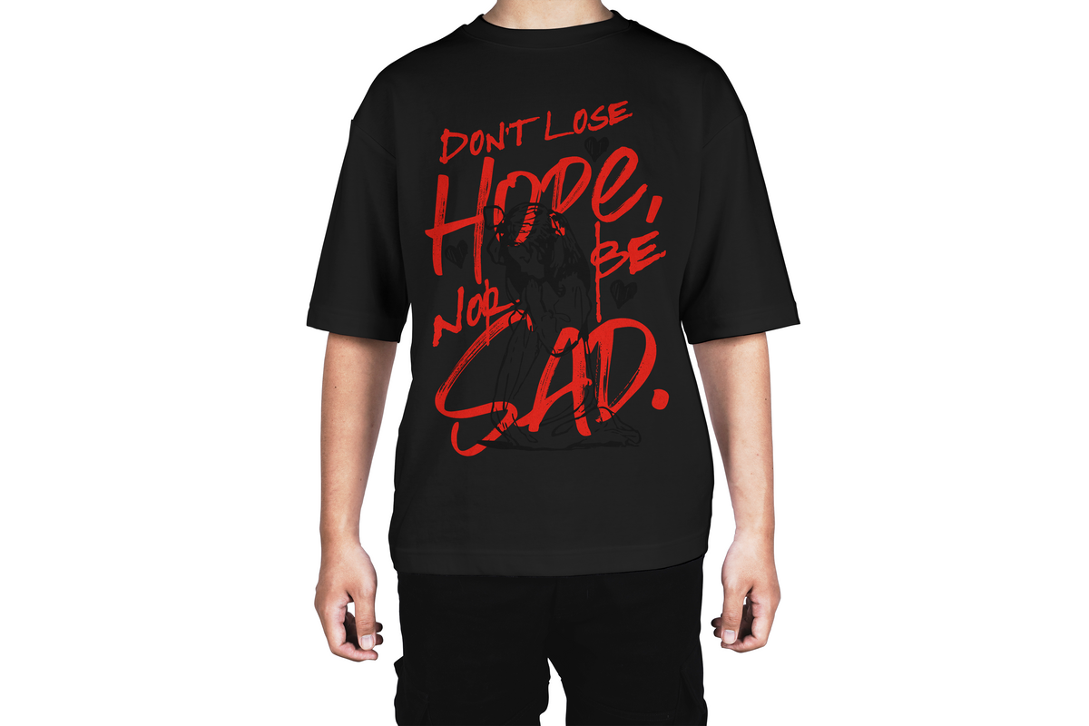 Don't Lose Hope Be Not Sad Tee